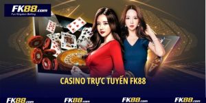 Casino Trực Tuyến FK88 – Không Gian Cá Cược Sống Động 