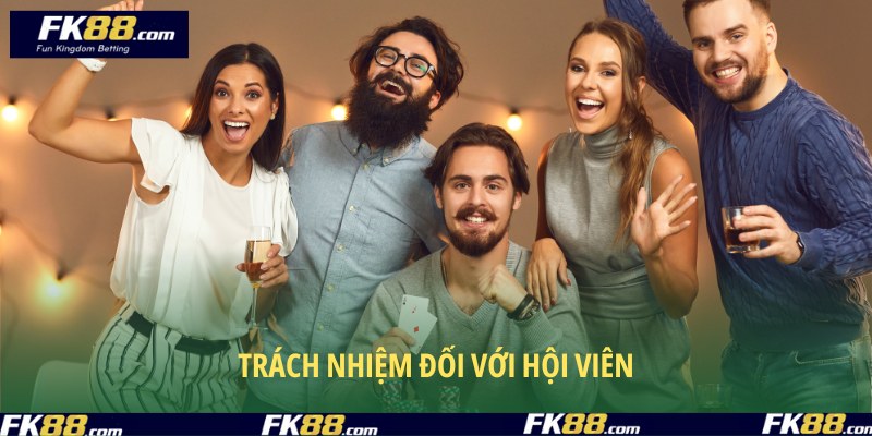 Chơi có trách nhiệm FK88 đối với thành viên