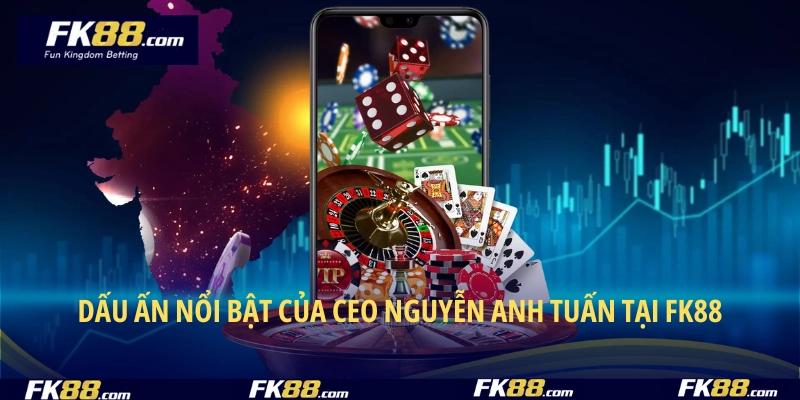 Dấu ấn nổi bật của CEO Nguyễn Anh Tuấn tại FK88