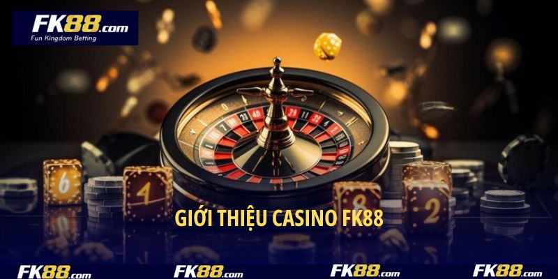 Giới thiệu casino FK88