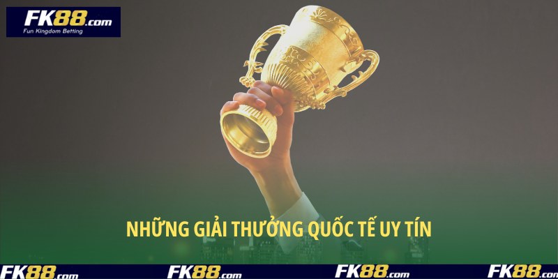 Giới thiệu FK88 bằng các giải thưởng quốc tế chất lượng