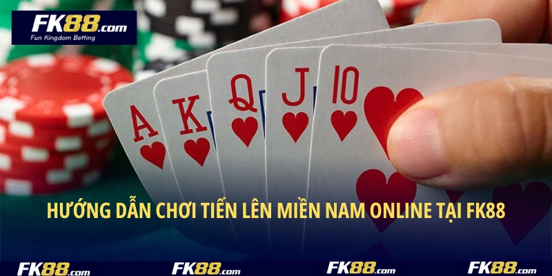 Hướng dẫn chơi tiến lên miền Nam online tại FK88