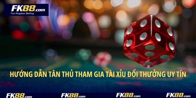 Hướng dẫn tân thủ tham gia tài xỉu đổi thưởng uy tín