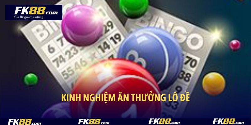 Kinh nghiệm ăn thưởng lô đề