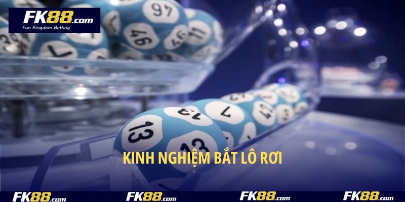 Nắm vững 5 kinh nghiệm bắt lô rơi hiệu quả
