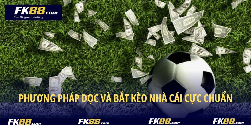 Mách anh em phương pháp chọn kèo chuẩn chỉnh