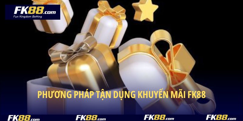 Phương pháp tận dụng khuyến mãi FK88