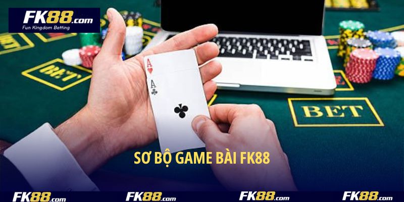 Sơ bộ game bài FK88