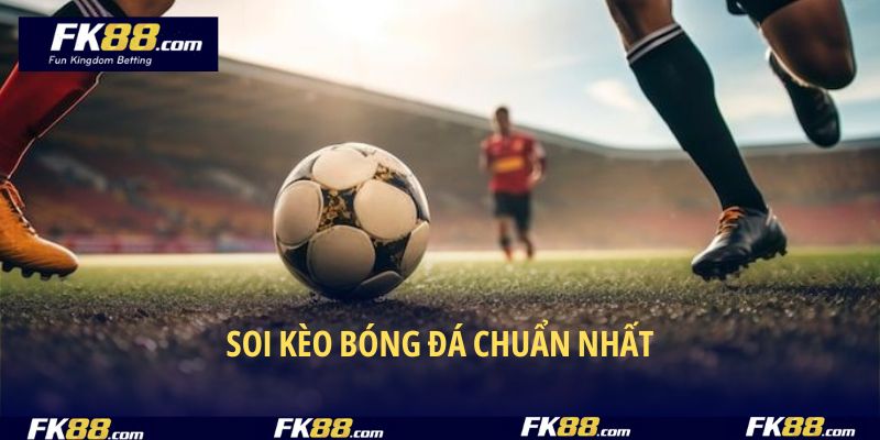 Soi Kèo Bóng Đá Chuẩn Nhất – Bắt Kèo Hay, Thắng Tiền Lớn