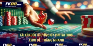 Tài Xỉu Đổi thưởng Uy Tín Tại FK88 – Chơi Dễ, Thắng Nhanh