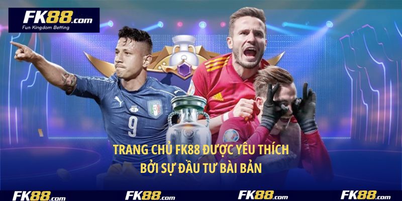 Trang chủ FK88 được yêu thích bởi sự đầu tư bài bản